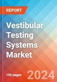 Vestibular Testing Systems - Market Insights, Competitive Landscape, and Market Forecast - 2030- Product Image