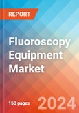 Fluoroscopy Equipment - Market Insights, Competitive Landscape, and Market Forecast - 2030- Product Image