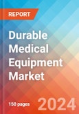 Durable Medical Equipment - Market Insights, Competitive Landscape, and Market Forecast - 2030- Product Image