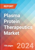 Plasma Protein Therapeutics - Market Insights, Competitive Landscape, and Market Forecast - 2030- Product Image