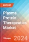 Plasma Protein Therapeutics - Market Insights, Competitive Landscape, and Market Forecast - 2030 - Product Image