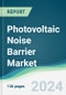 Photovoltaic Noise Barrier Market - Forecasts from 2024 to 2029 - Product Thumbnail Image