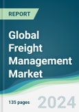 Global Freight Management Market - Forecasts from 2024 to 2029- Product Image