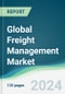 Global Freight Management Market - Forecasts from 2024 to 2029 - Product Image