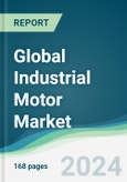 Global Industrial Motor Market - Forecasts from 2024 to 2029- Product Image