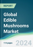 Global Edible Mushrooms Market - Forecasts from 2024 to 2029- Product Image