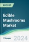 Edible Mushrooms Market - Forecasts from 2024 to 2029 - Product Thumbnail Image