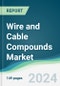 Wire and Cable Compounds Market - Forecasts from 2024 to 2029 - Product Image