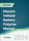 Electric Vehicle Battery Polymer Market - Forecasts from 2024 to 2029- Product Image