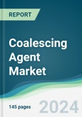 Coalescing Agent Market - Forecasts from 2024 to 2029- Product Image