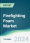 Firefighting Foam Market - Forecasts from 2024 to 2029 - Product Thumbnail Image