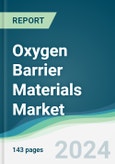 Oxygen Barrier Materials Market - Forecasts from 2024 to 2029- Product Image