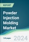 Powder Injection Molding Market - Forecasts from 2024 to 2029 - Product Thumbnail Image