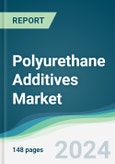 Polyurethane Additives Market - Forecasts from 2024 to 2029- Product Image