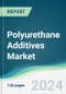 Polyurethane Additives Market - Forecasts from 2024 to 2029 - Product Image