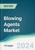 Blowing Agents Market - Forecasts from 2024 to 2029- Product Image