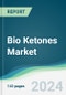 Bio Ketones Market - Forecasts from 2024 to 2029 - Product Image