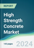 High Strength Concrete Market - Forecasts from 2024 to 2029- Product Image