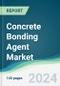 Concrete Bonding Agent Market - Forecasts from 2024 to 2029 - Product Image