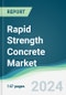 Rapid Strength Concrete Market - Forecasts from 2024 to 2029 - Product Thumbnail Image