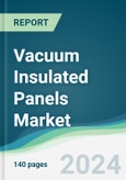 Vacuum Insulated Panels Market - Forecasts from 2024 to 2029- Product Image