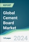 Global Cement Board Market - Forecasts from 2024 to 2029 - Product Image