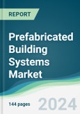 Prefabricated Building Systems Market - Forecasts from 2024 to 2029- Product Image