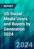 US Social Media Users and Buyers by Generation 2024- Product Image