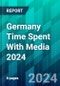 Germany Time Spent With Media 2024 - Product Image