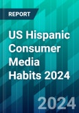 US Hispanic Consumer Media Habits 2024: Above-Average Streaming and Social Media Use Offer a Direct Path for Advertisers- Product Image