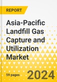 Asia-Pacific Landfill Gas Capture and Utilization Market: Focus on Application, Product Type, and Country - Analysis and Forecast, 2023-2033- Product Image