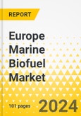 Europe Marine Biofuel Market: Focus on End User, Fuel, Feedstock, Form, and Country - Analysis and Forecast, 2023-2033- Product Image