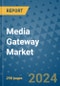 Media Gateway Market - Global Industry Analysis, Size, Share, Growth, Trends, and Forecast 2031 - By Product, Technology, Grade, Application, End-user, Region: (North America, Europe, Asia Pacific, Latin America and Middle East and Africa) - Product Image