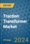 Traction Transformer Market - Global Industry Analysis, Size, Share, Growth, Trends, and Forecast 2031 - By Product, Technology, Grade, Application, End-user, Region: (North America, Europe, Asia Pacific, Latin America and Middle East and Africa) - Product Image