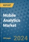 Mobile Analytics Market - Global Industry Analysis, Size, Share, Growth, Trends, and Forecast 2031 - By Product, Technology, Grade, Application, End-user, Region: (North America, Europe, Asia Pacific, Latin America and Middle East and Africa) - Product Image