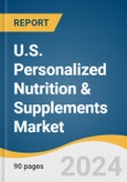 U.S. Personalized Nutrition & Supplements Market Size, Share & Trends Analysis Report By Ingredients (Proteins & Amino Acid, Vitamins, Minerals, Probiotics, Herbal/Botanic), By Dosage Form, By Age Group, By Distribution Channel, And Segment Forecasts, 2024 - 2030- Product Image