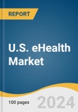 U.S. eHealth Market Size, Share & Trends Analysis Report By Product (Telemedicine, Health Information Systems, mHealth, ePharmacy), By End Use (Providers, Payers, Patients), And Segment Forecasts, 2024 - 2030- Product Image