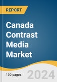 Canada Contrast Media Market Size, Share & Trends Analysis Report By Modality (Ultrasound, MRI), By Route Of Administration (Oral Route, Intravenous), By Product, By Application, By End-use, And Segment Forecasts, 2024 - 2030- Product Image