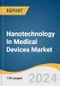 Nanotechnology In Medical Devices Market Size, Share & Trends Analysis Report By Type (Implantable devices, Dental Filling Materials), By Application (Dentistry, Orthopedics), End Use, Region, And Segment Forecasts, 2024 - 2030 - Product Thumbnail Image