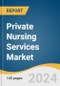 Private Nursing Services Market Size, Share & Trends Analysis Report By Medical Condition (Chronic Disease Management, Post Operative Services, Elderly Care, Pediatric Care), By Type (Medical Care, Non-Medical Care), By Region, And Segment Forecasts, 2024 - 2030 - Product Thumbnail Image