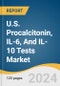 U.S. Procalcitonin, IL-6, And IL-10 Tests Market Size, Share & Trends Analysis Report By Patient Type (Inpatient, Outpatient), By Type (Procalcitonin, IL-6, IL-10), By End Use, By Application, By Payer Type, By State, And Segment Forecasts, 2024 - 2030 - Product Image