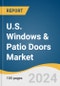 U.S. Windows & Patio Doors Market For Single Family Homes Size, Share & Trends Analysis Report By Product, By End Use (New Construction, Refurbishment), And Segment Forecasts, 2024 - 2030 - Product Image