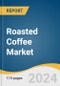 Roasted Coffee Market Size, Share & Trends Analysis Report By Product (Arabica, Robusta), By Distribution Channel (B2B, B2C), By Region (North America, Europe, Asia Pacific, Central & South America, MEA), And Segment Forecasts, 2024 - 2030 - Product Image