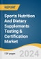 Sports Nutrition And Dietary Supplements Testing & Certification Market Size, Share & Trends Analysis Report By Type (Stability Testing, Analytical Testing), By Ingredient (Vitamins, Amino Acids), By Service Provider, By End-use, By Region, And Segment Forecasts, 2024 - 2030 - Product Image