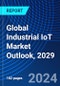 Global Industrial IoT Market Outlook, 2029 - Product Image