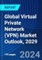 Global Virtual Private Network (VPN) Market Outlook, 2029 - Product Image