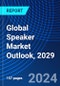 Global Speaker Market Outlook, 2029 - Product Image