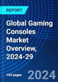 Global Gaming Consoles Market Overview, 2024-29- Product Image