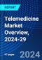 Telemedicine Market Overview, 2024-29 - Product Thumbnail Image