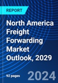 North America Freight Forwarding Market Outlook, 2029- Product Image